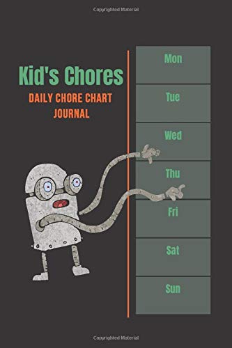 Kid's Chores Daily Chore Chart Journal: Robot Weekly and Daily Chore Checklist Tracker Notebook