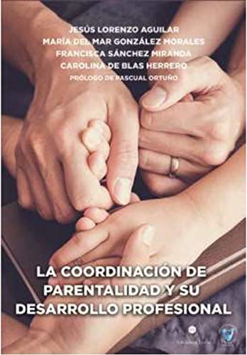 LA COORDINACIÓN DE PARENTALIDAD Y SU DESARROLLO PROFESIONAL: Manual con formularios, modelos y documentos de apoyo para el ejercicio profesional