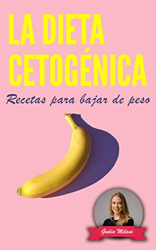 LA DIETA CETOGÉNICA: Recetas para bajar de peso