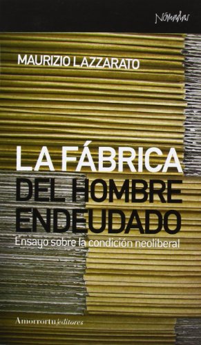 La fábrica del hombre endeudado: Ensayo sobre la condición neoliberal: 3641 (Nómadas)