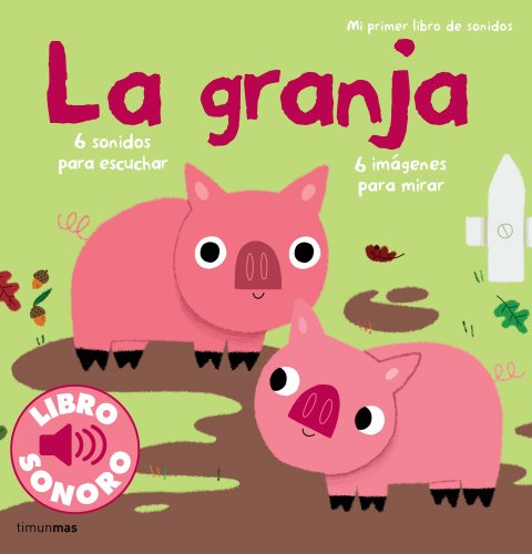 La granja. Mi primer libro de sonidos (Libros con sonido)