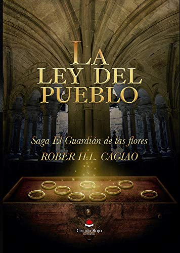 LA LEY DEL PUEBLO: Saga El Guardián de las Flores Volumen IV