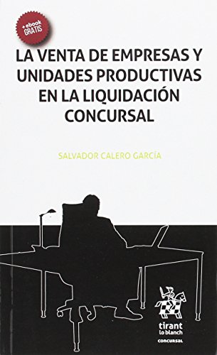 La Venta de Empresas y Unidades Productivas en la Liquidación Concursal