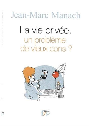 La vie privée, un probleme de vieux cons ? (Présence/Essai)