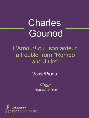 L'Amour! oui, son ardeur a troublé from "Romeo and Juliet" (English Edition)