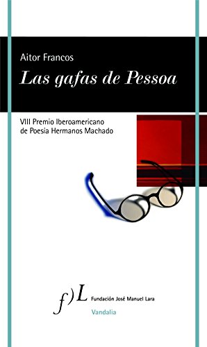 Las gafas de Pessoa: VIII Premio Iberoamericano de Poesía Hermanos Machado