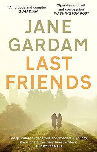 Last Friends: From the Orange Prize shortlisted author (Old Filth Trilogy 3)