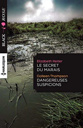 Le secret du marais - Dangereuses suspicions (Black Rose)