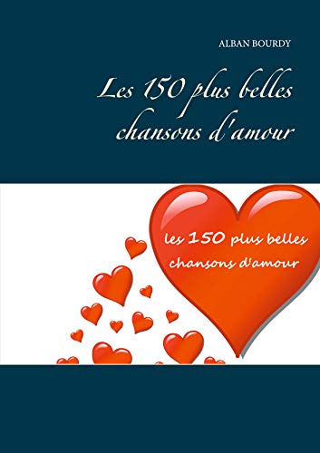 Les 150 plus belles chansons d'amour (French Edition)