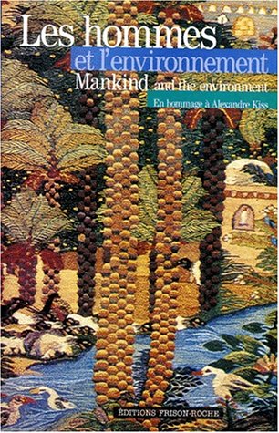 LES HOMMES ET L'ENVIRONNEMENT. Quels droits pour le XXIème siècle ? : MANKIND AND THE ENVIRONMENT. What rights for the XXIst century ? Etudes en hommage à Alexandre Kiss