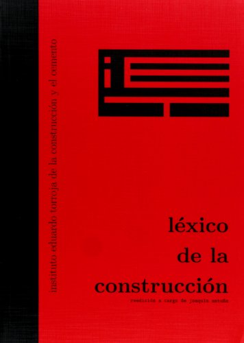 Léxico de la construcción: Instituto Eduardo Torroja de la Construcción y el Cemento