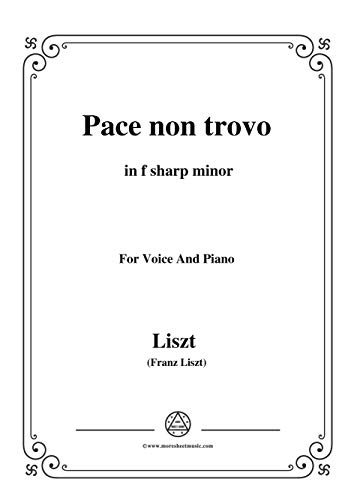 Liszt-Pace non trovo in f sharp minor,for voice and piano (German Edition)