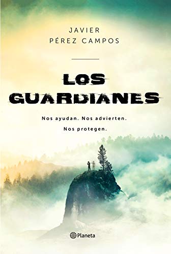 Los Guardianes: Nos ayudan. Nos advierten. Nos protegen. (No Ficción)