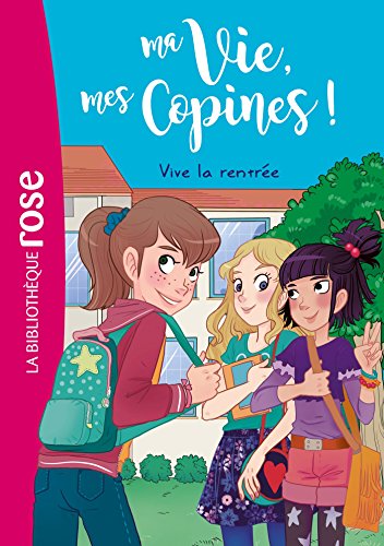 Ma vie, mes copines 01 - Vive la rentrée ! (Bibliothèque Rose)