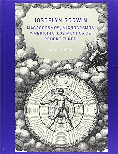 Macrocosmos, Microcosmos y Medicina: Los Mundos de Robert Fludd (IMAGINATIO VERA)