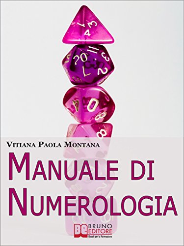 Manuale di Numerologia. Impara a Leggere la Simbologia Nascosta dei Numeri per Ritrovare Affinità con il Partner e Migliorare la Tua Vita. (Ebook Italiano ... e Migliorare la Tua Vita (Italian Edition)