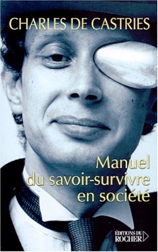 Manuel du savoir-survivre en société. Les conseils d'un méchant homme pour tirer votre épingle du jeu en toutes circonstances (ROC.DOC.SOCIETE)