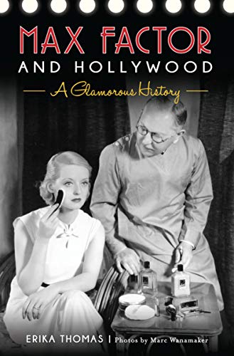 Max Factor and Hollywood: A Glamorous History (English Edition)