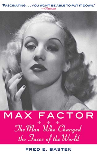 Max Factor: The Man Who Changed the Faces of the World (English Edition)