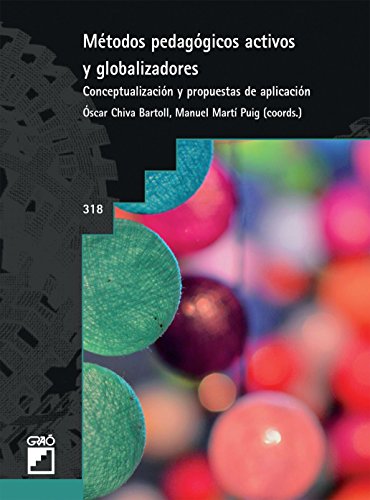 Métodos pedagógicos activos y globalizadores. Conceptualización y propuestas de aplicación (GRAO - CASTELLANO nº 318)