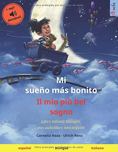 Mi sueño más bonito – Il mio più bel sogno (español – italiano): Libro infantil bilingüe con audiolibro mp3 descargable, a partir de 3-4 años