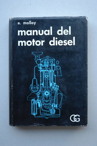 Molloy, E. - Manual Del Motor Diesel / Redactado Por Un Equipo De Especialistas Bajo La Dirección De E. Molloy ; [Traducción De La 4ª Edición Inglesa Por Santiago Rubió]