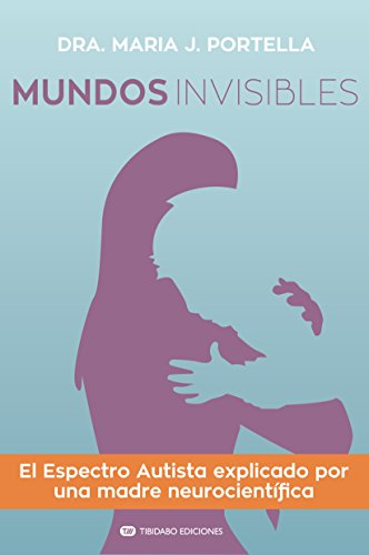 MUNDOS INVISIBLES: El Espectro Autista explicado por una madre neurocientífica