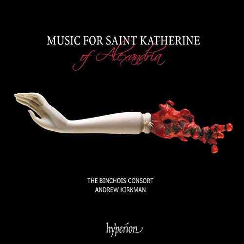 Musique pour Sainte Catherine d'Alexandrie. The Binchois Consort, Kirkman.