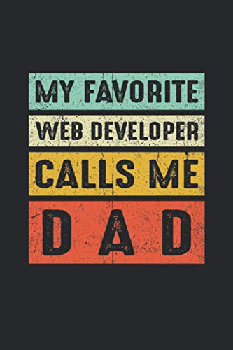 My favorite web developer calls me dad: gift idea for dad, lined notebook journal