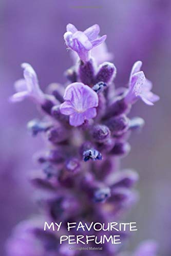 My Favourite Perfume: Perfume Tester Notebook, Essential Oils, Fragrance Aromatherapy, Scents, Cologne, Black Currant, Plum, Rose, Jasmine, Amber, ... Thanksgiving. (Perfumes and Fragrance Oils)