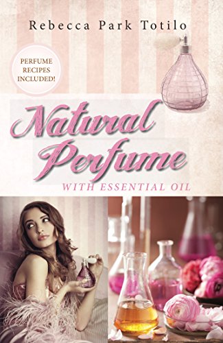 Natural Perfume With Essential Oil (English Edition)