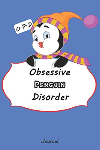 Obsessive Penguin Disorder (O.P.D): Funny Sea Animal Journal | cute Penguin Notebook | Penguin Lovers Gift