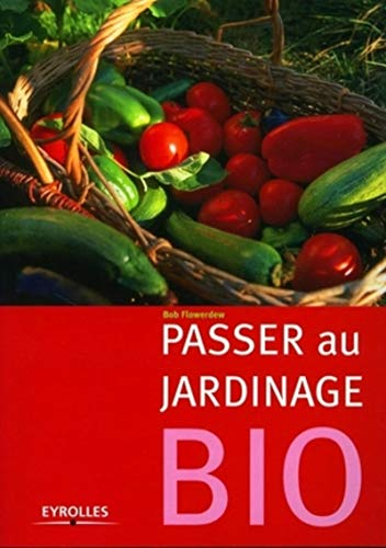 Passer au jardinage Bio (EYROLLES)