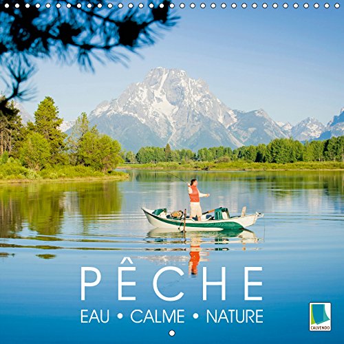 Peche - eau, calme et nature (calendrier mural 2019 300 * 300 mm square) - bonne peche ! - pecher da (Calvendo Sportif): Bonne pêche ! - Pêcher dans ... magnifique (Calendrier mensuel, 14 Pages )