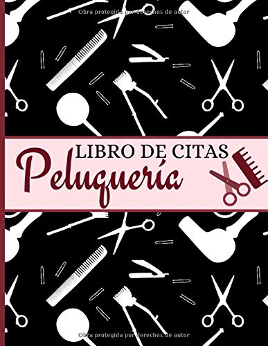 Peluquería: Libro de Citas: Planificador Semanal para Apuntar y Agendar Citas para Peluqueros, Peluqueras, Barberos o Estilistas, la Libreta para su Salón de Belleza