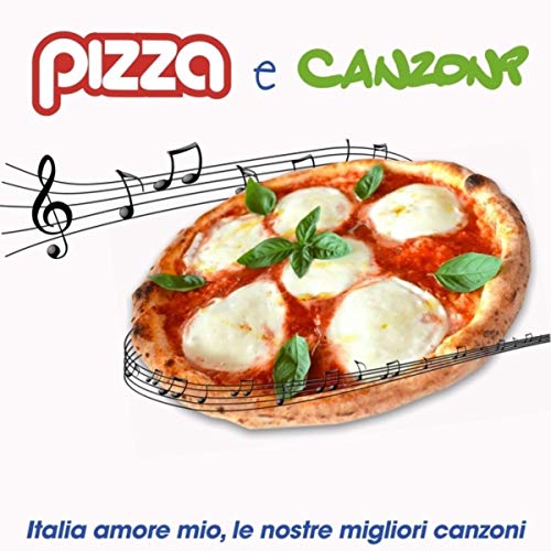 Pizza e canzoni (Italia amore mio, le nostre migliori canzoni)