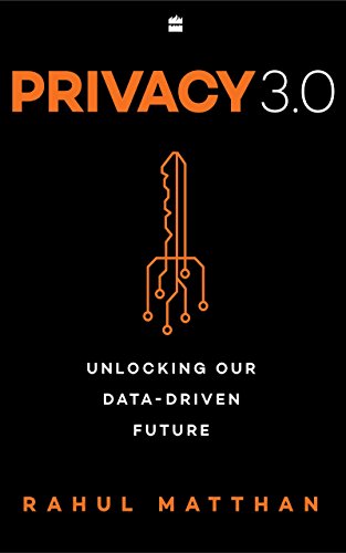 Privacy 3.0: Unlocking Our Data-Driven Future (English Edition)