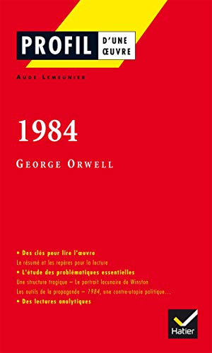 Profil d'une oeuvre: 1984: Analyse littéraire de l'oeuvre