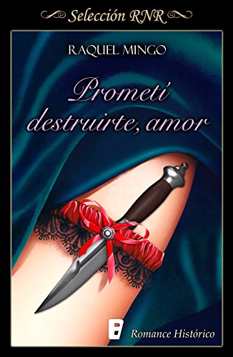 Prometí destruirte, amor (Los peligros de enamorarse de un libertino 1)