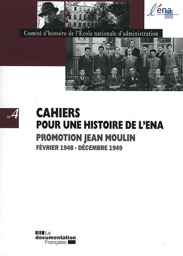 Promotion jean moulin fevrier 1948 - decembre 1949 (Cahiers pour une histoire ENA)