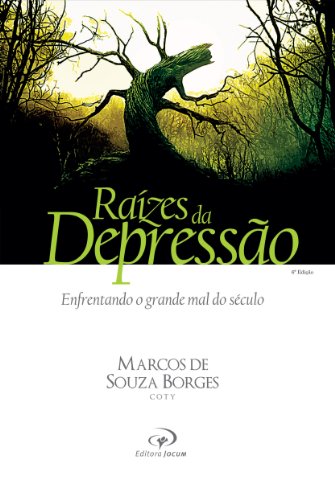 Raízes da Depressão: Enfrentando o grande mal do século (Portuguese Edition)