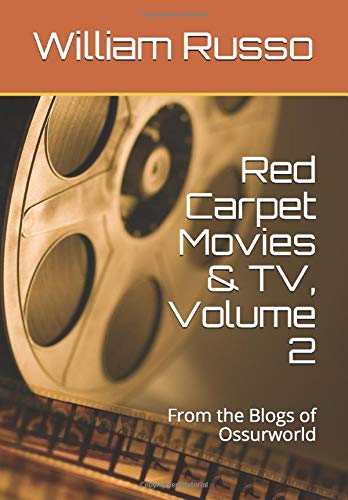 Red Carpet Movies & TV, Volume 2: From the Blogs of Ossurworld