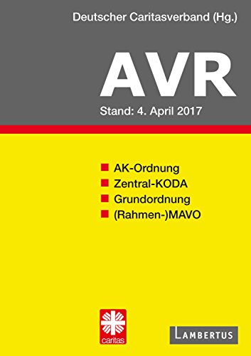 Richtlinien für Arbeitsverträge in den Einrichtungen des Deutschen Caritasverbandes (AVR): Buchausgabe 2017 (German Edition)