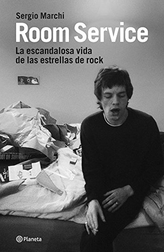 Room service: La escandalosa vida de las estrellas de rock