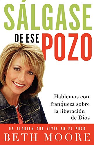 Salgase de Ese Pozo: Hablemos Con Franqueza Sobre la Liberacion de Dios = Get Out of That Pit