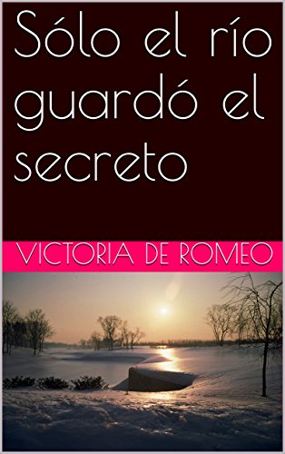 Sólo el río guardó el secreto