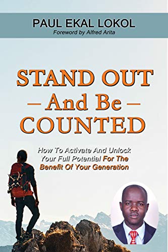 Stand Out and Be Counted: How to activate and unlock your full potential for the benefit of your generation (English Edition)