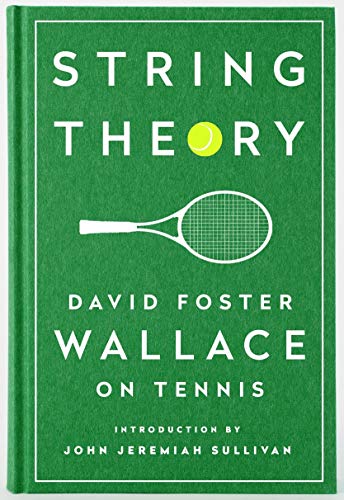 String Theory. David Foster Wallace On Tennis (Library of America)