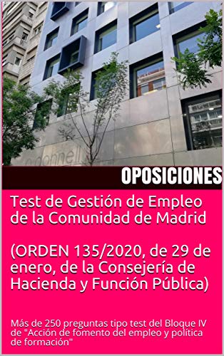 Test de la Oposición de Gestión de Empleo 2020 de la Comunidad de Madrid: Más de 250 preguntas tipo test del Bloque IV de "Acción de fomento del empleo y política de formación"