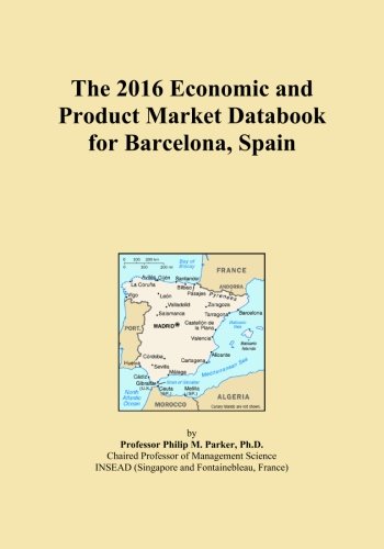 The 2016 Economic and Product Market Databook for Barcelona, Spain